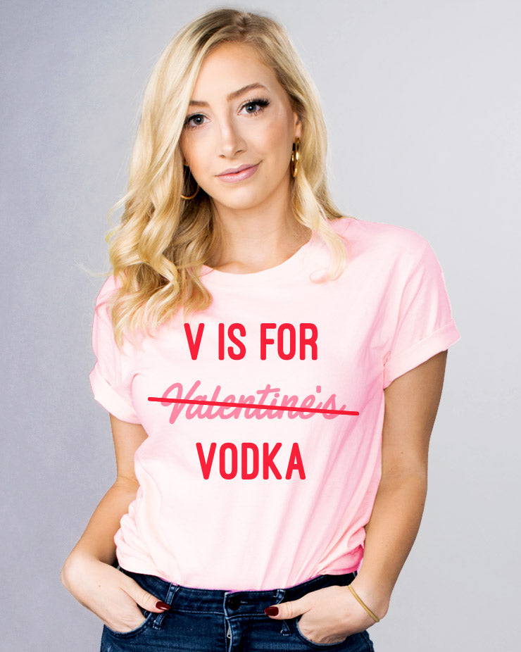V Is For Vodka Shirt - Femfetti