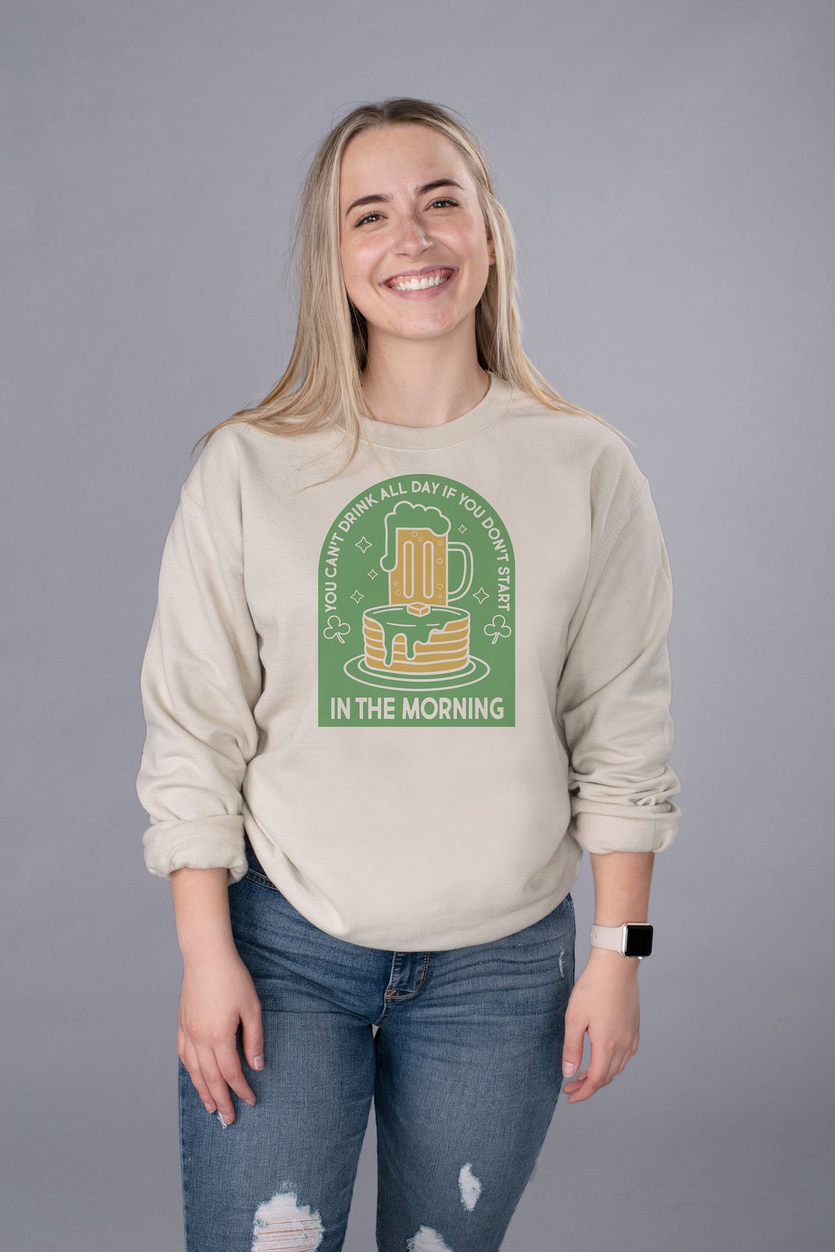 You Can&#39;t Drink All Day Sweatshirt