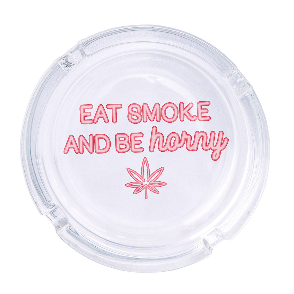 Eat Smoke and Be Horny Ashtray