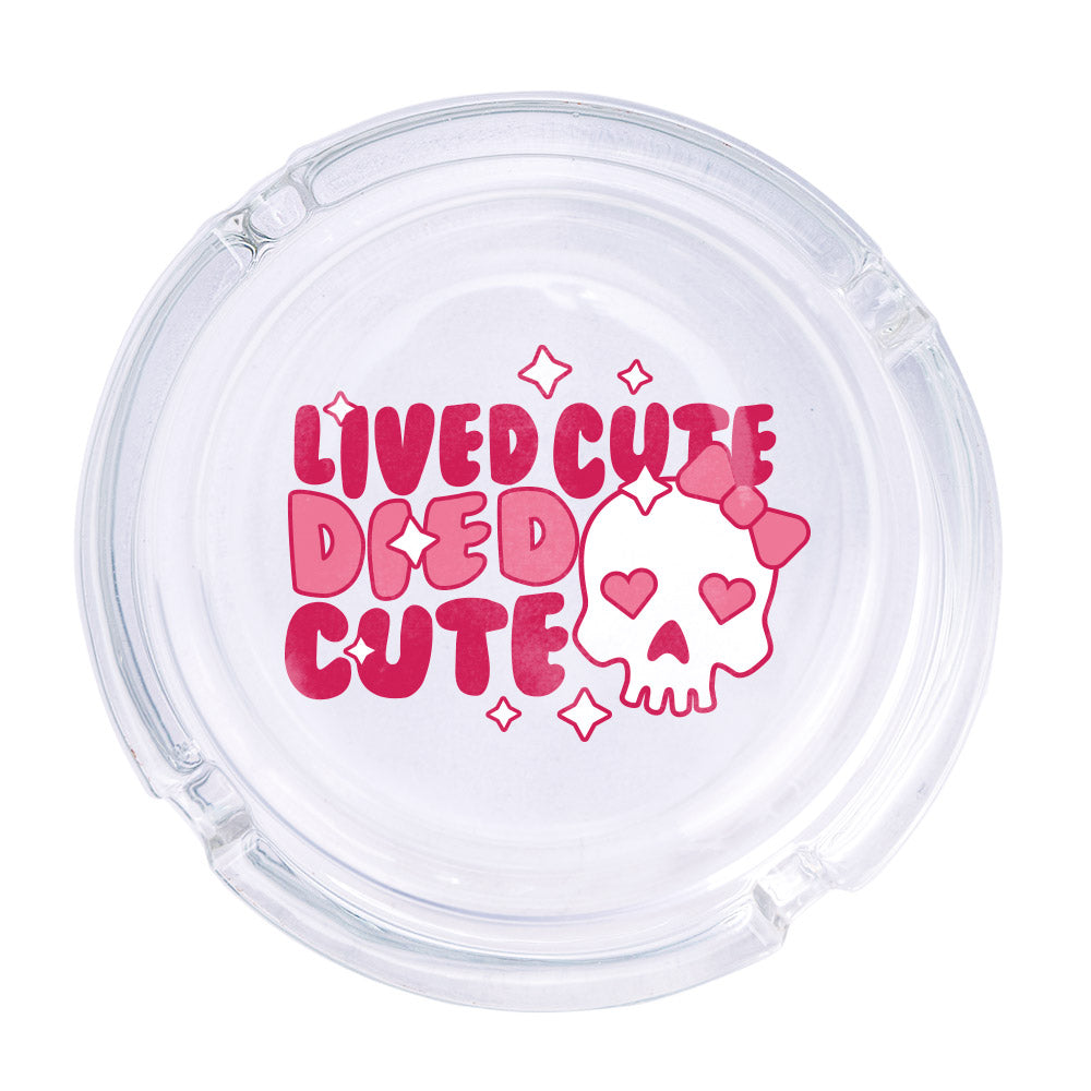 Lived Cute Died Cute Ashtray