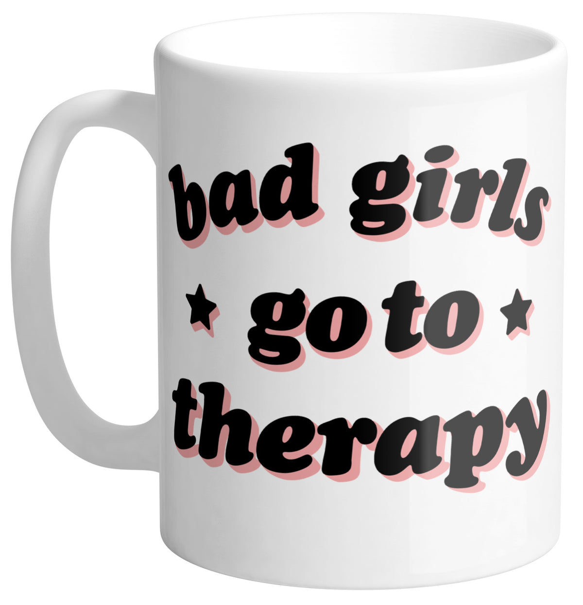 Bad Girls Therapy Mug - Femfetti - A white ceramic coffee mug featuring the phrase &quot;bad girls go to therapy&quot; in black and pink text.