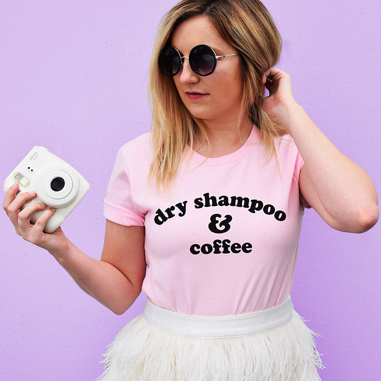 Dry Shampoo And Coffee Shirt - Femfetti