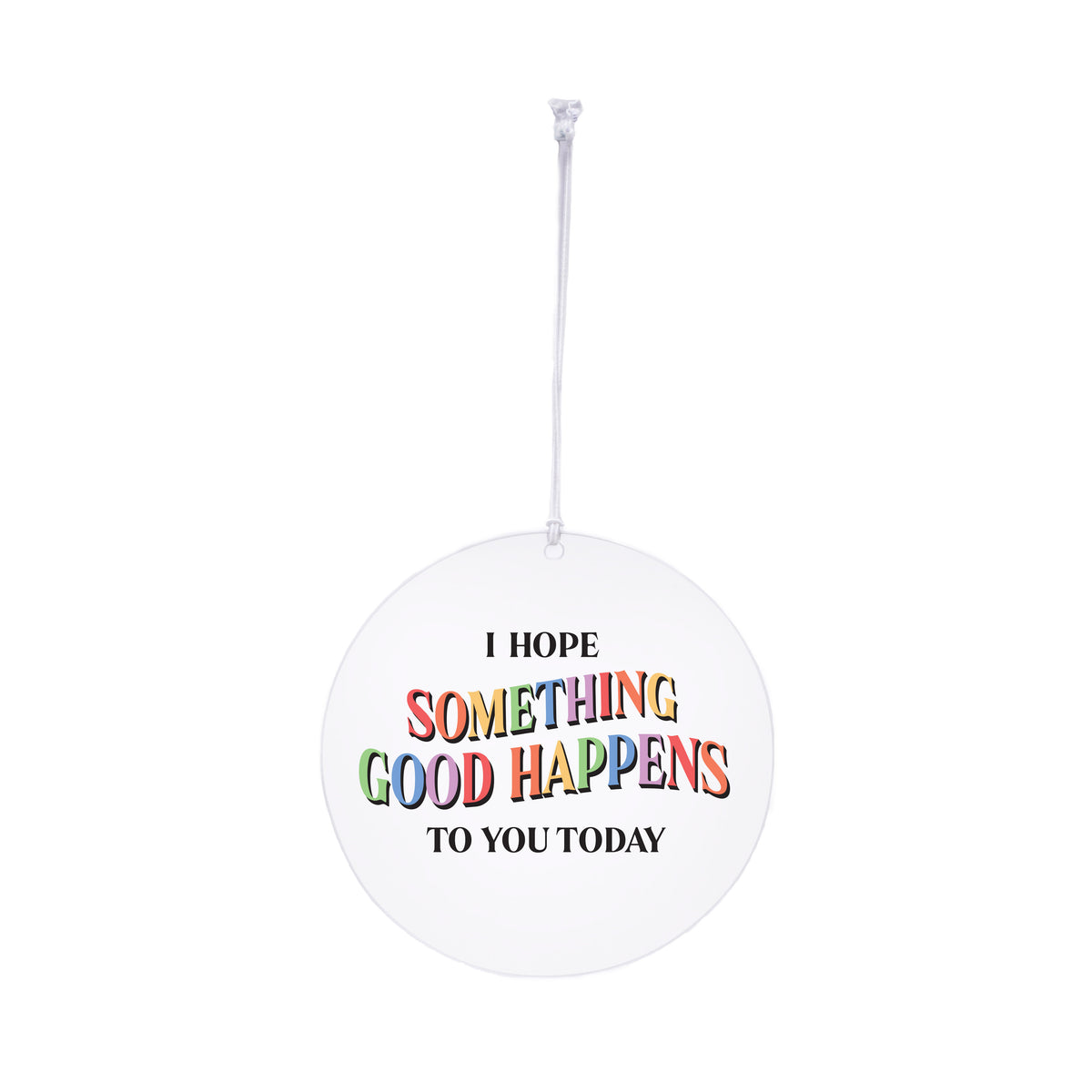 I Hope Something Good Happens Rearview Mirror Hang