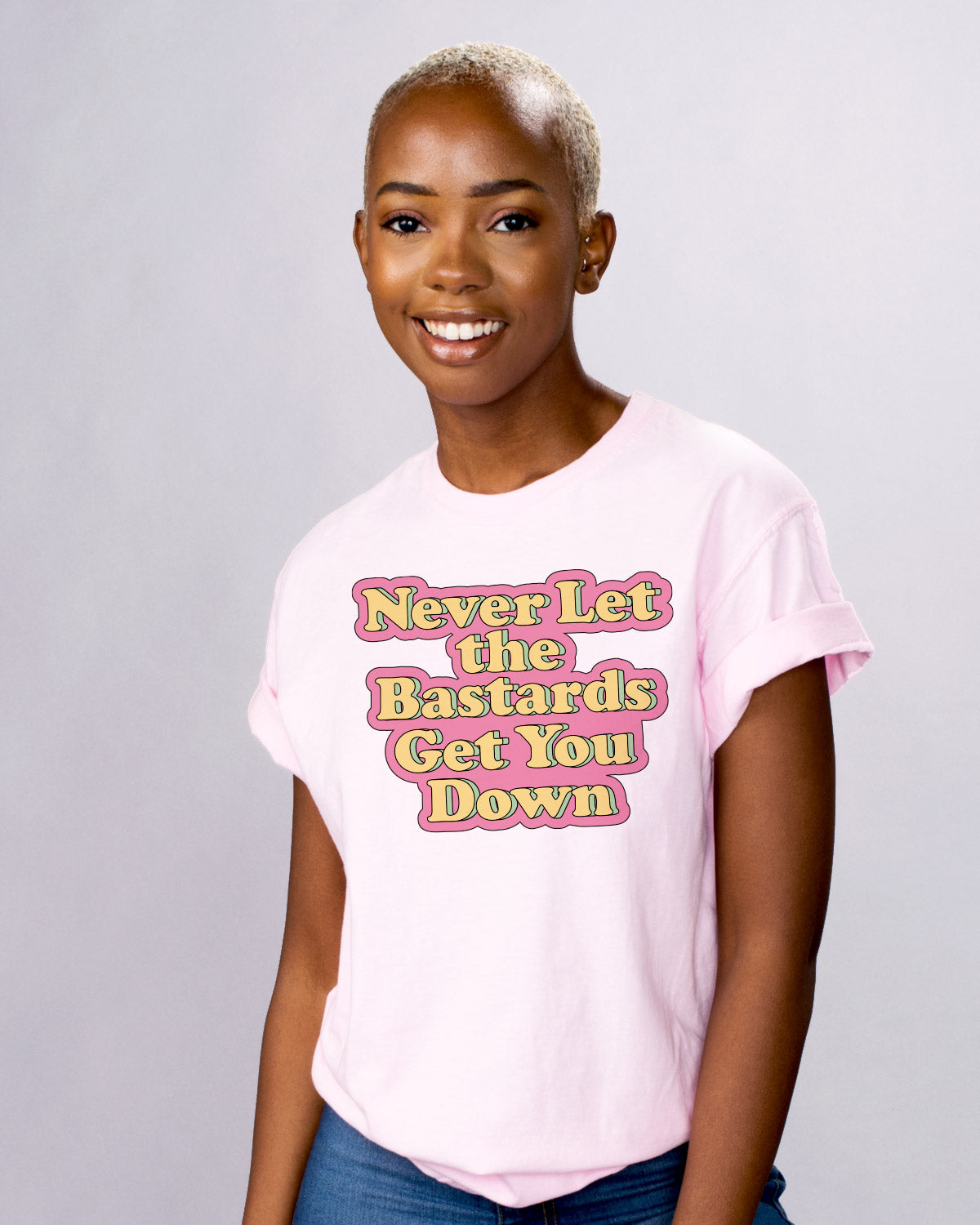 Never Let Them Get You Down Shirt