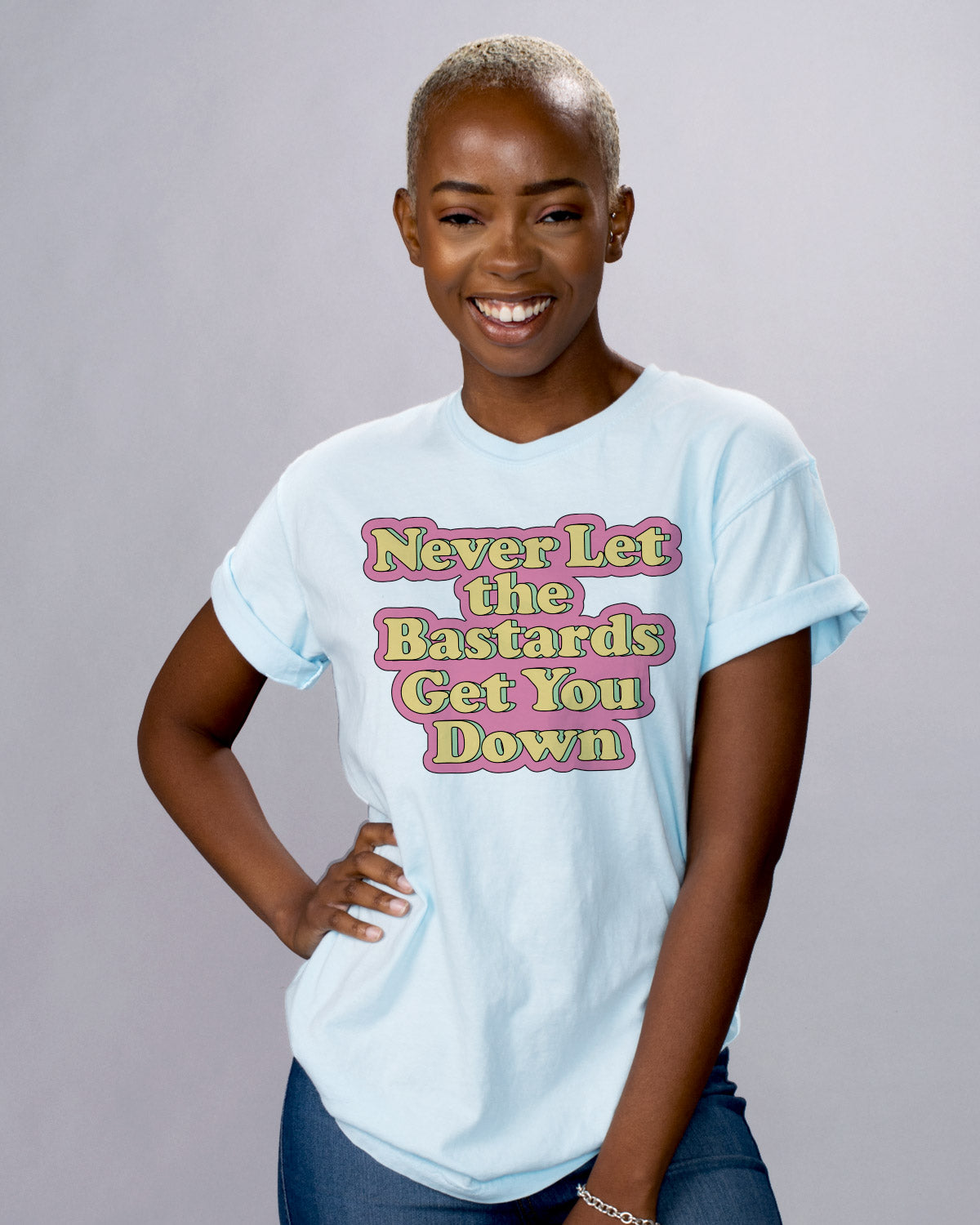 Never Let Them Get You Down Shirt