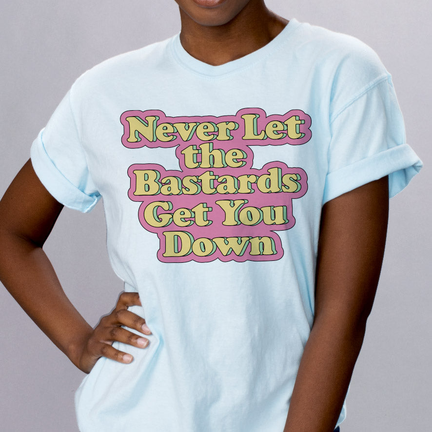 Never Let Them Get You Down Shirt