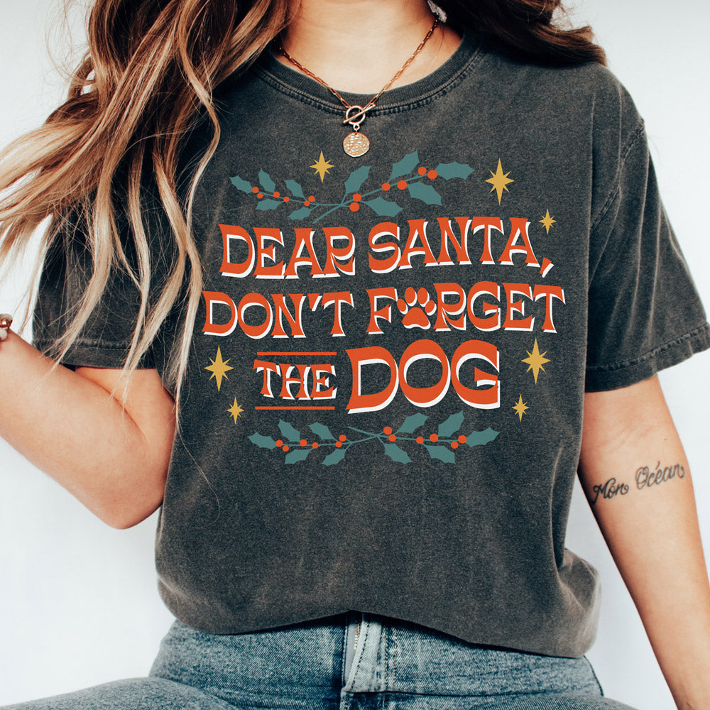 Don&#39;t Forget The Dog Shirt