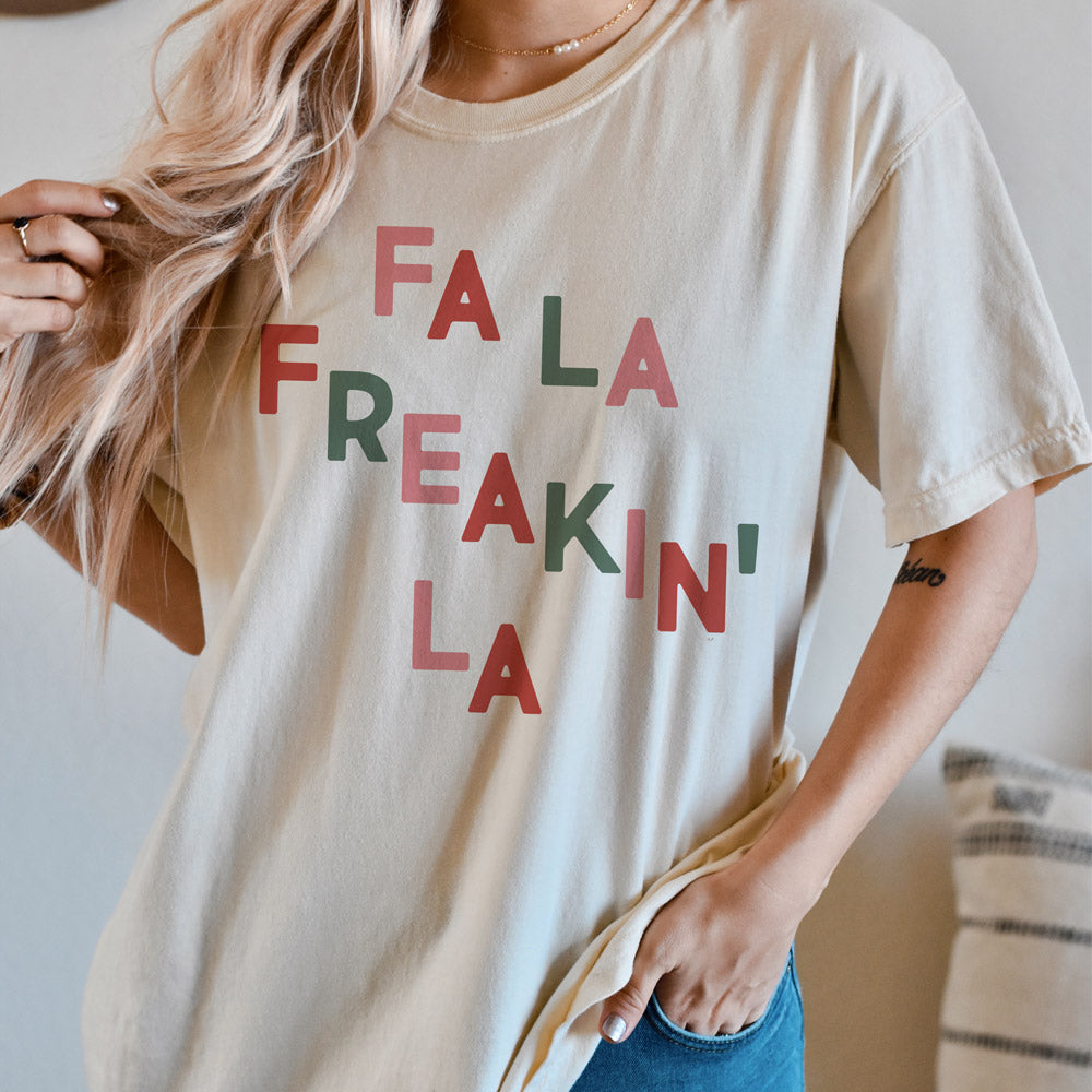 Fa La Freakin&#39; La Shirt