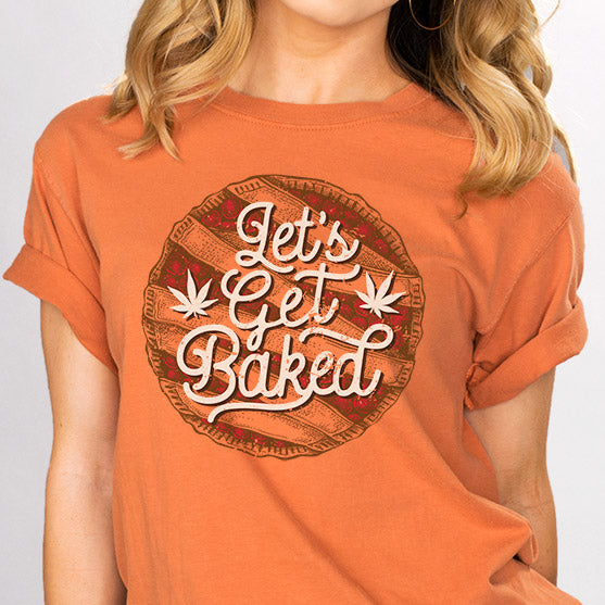 Pie Let&#39;s Get Baked Shirt