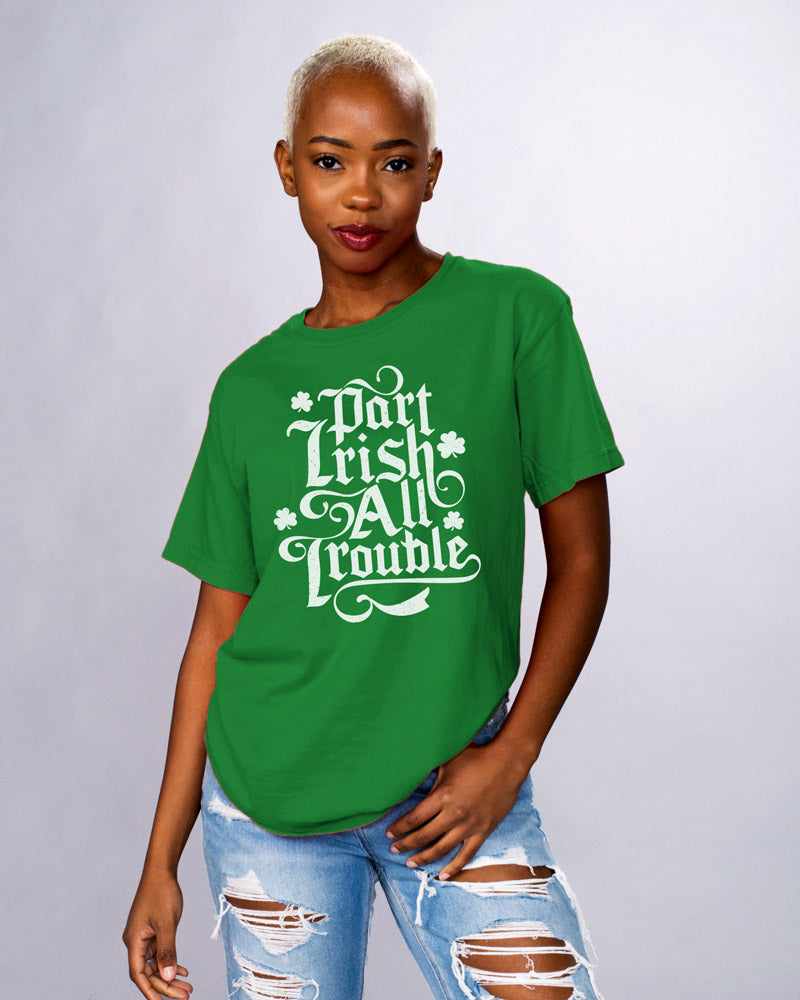 Part Irish All Trouble Shirt