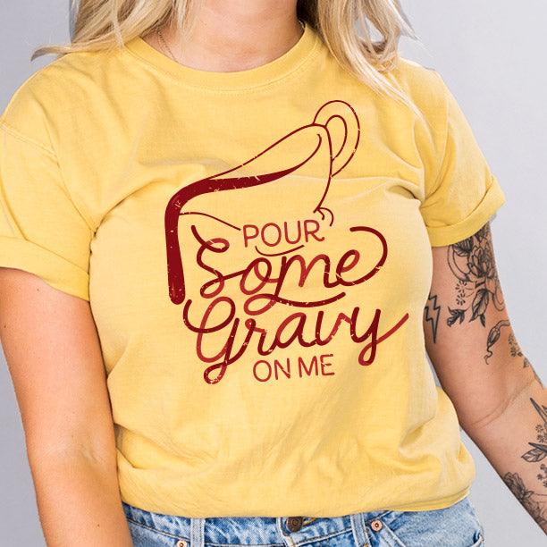 Pour Some Gravy On Me Shirt