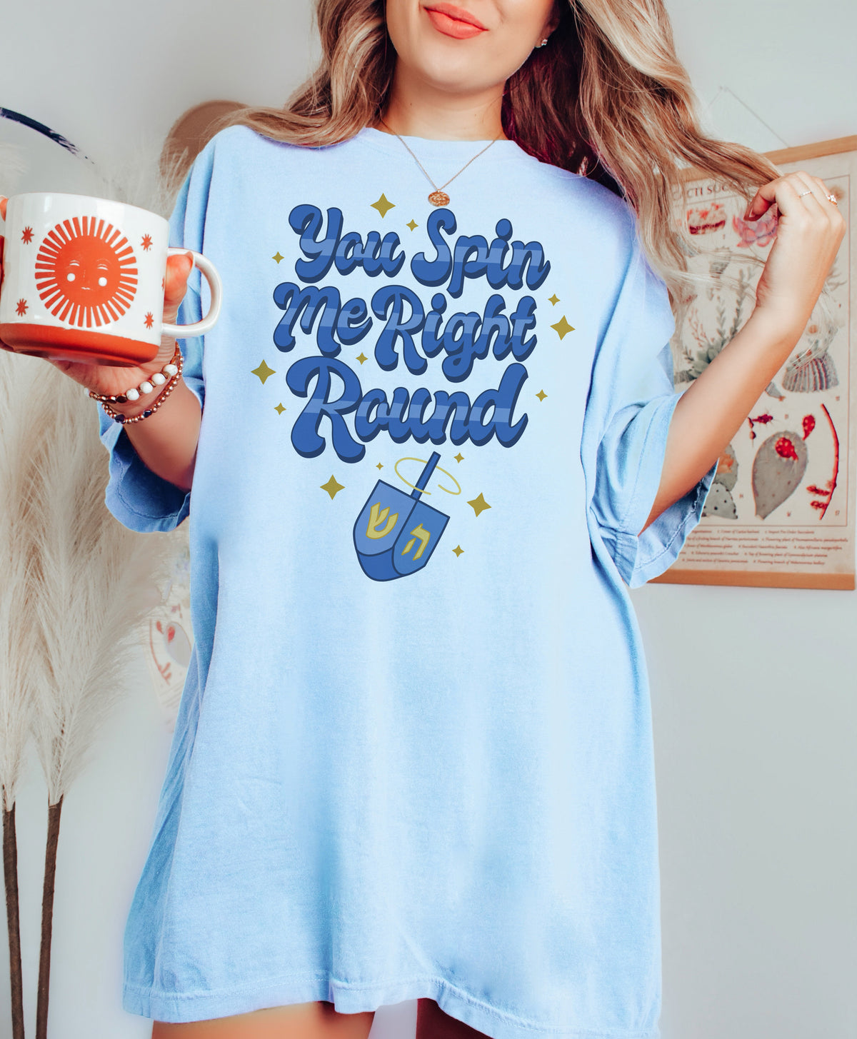 You Spin Me Right Round Shirt
