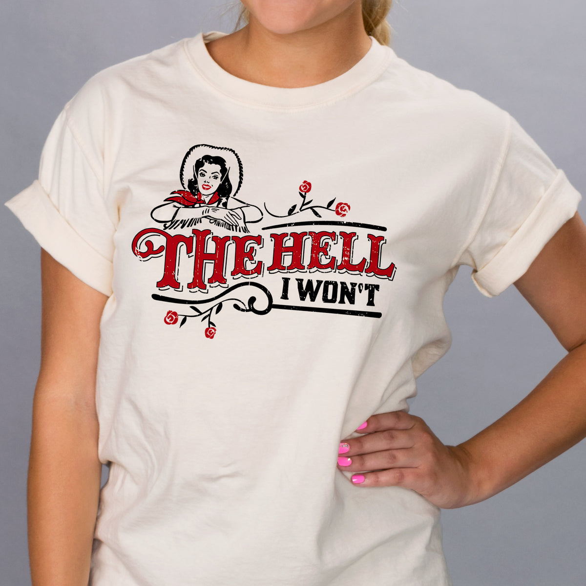 The Hell I Won&#39;t Shirt