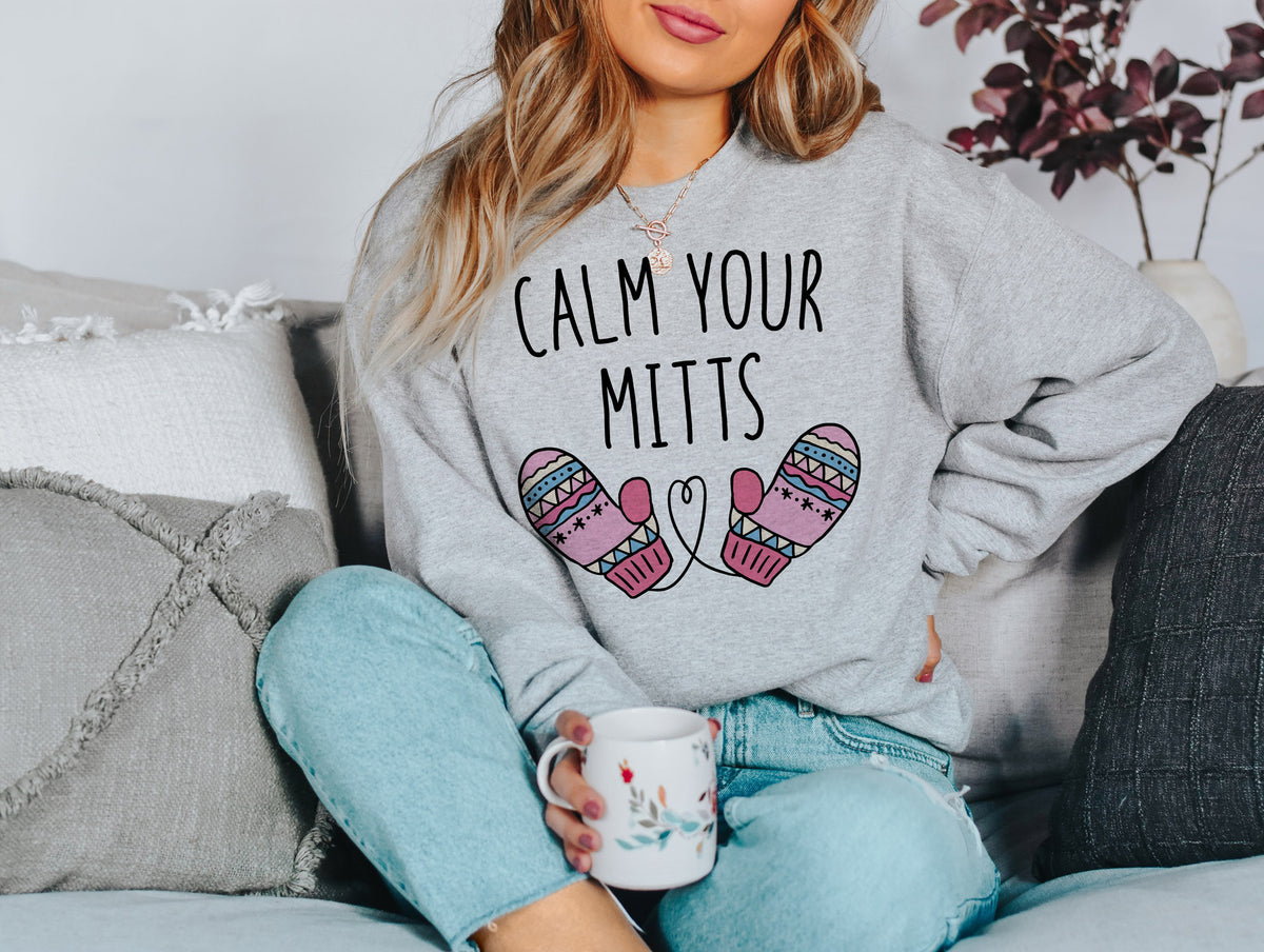 Calm Your Mitts Sweatshirt