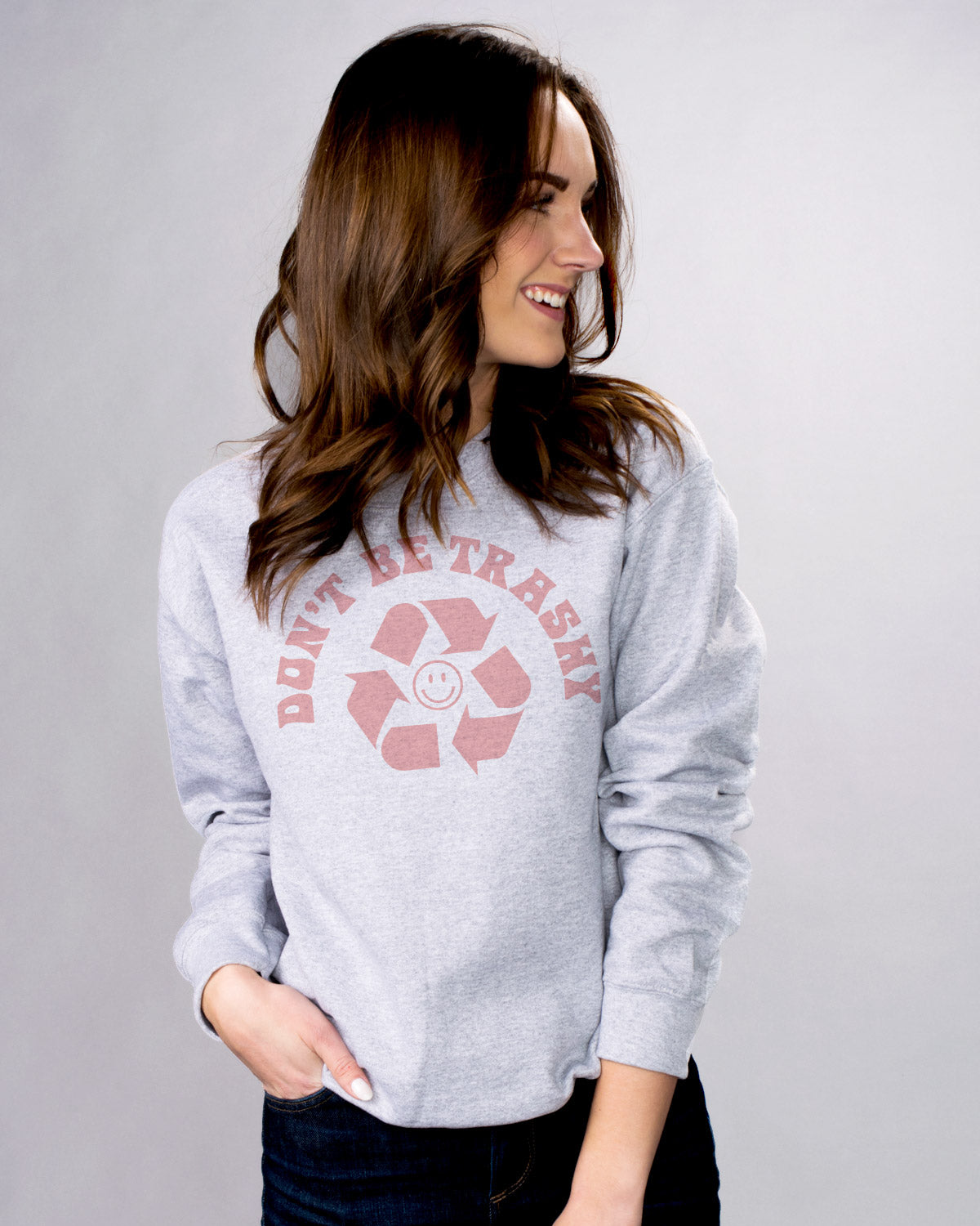 Don&#39;t Be Trashy Sweatshirt