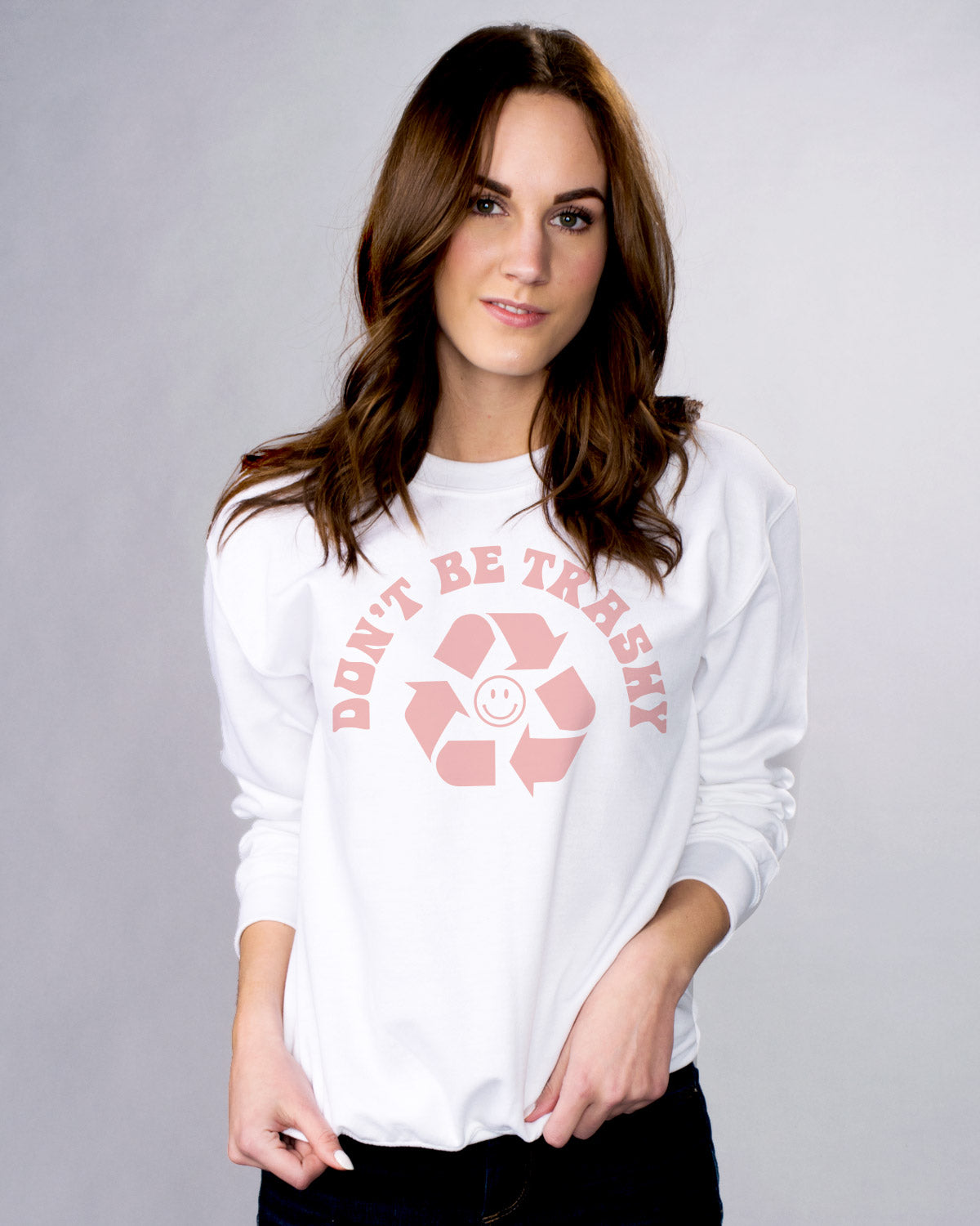 Don&#39;t Be Trashy Sweatshirt