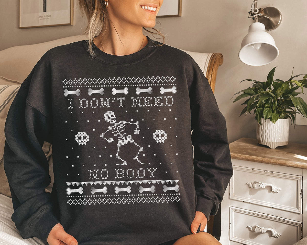 I Don&#39;t Need No Body Crewneck Sweatshirt