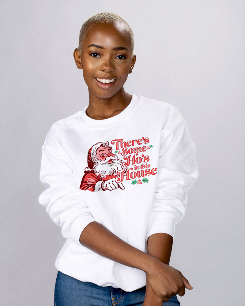 Ho&#39;s In This House Sweatshirt