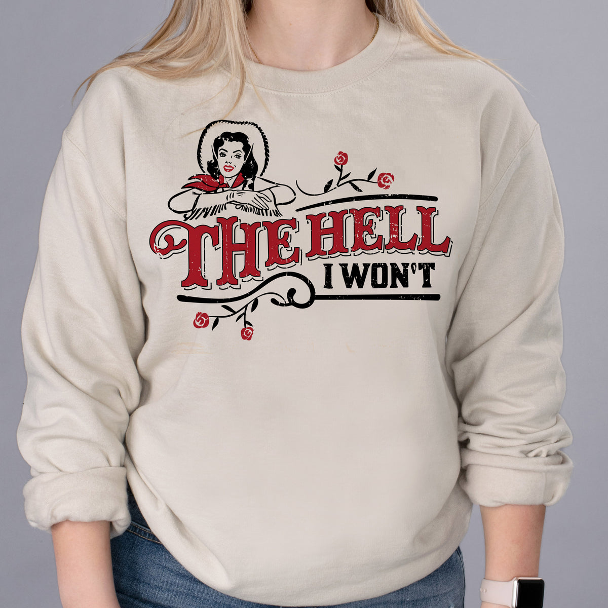 The Hell I Won&#39;t Crewneck Sweatshirt