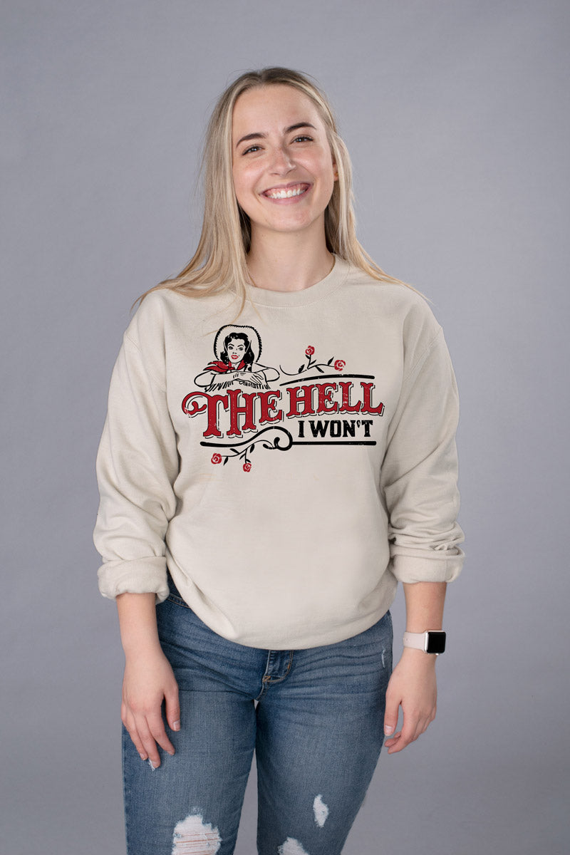 The Hell I Won&#39;t Crewneck Sweatshirt