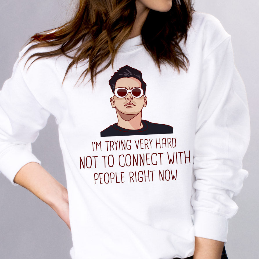 Trying Not To Connect Sweatshirt