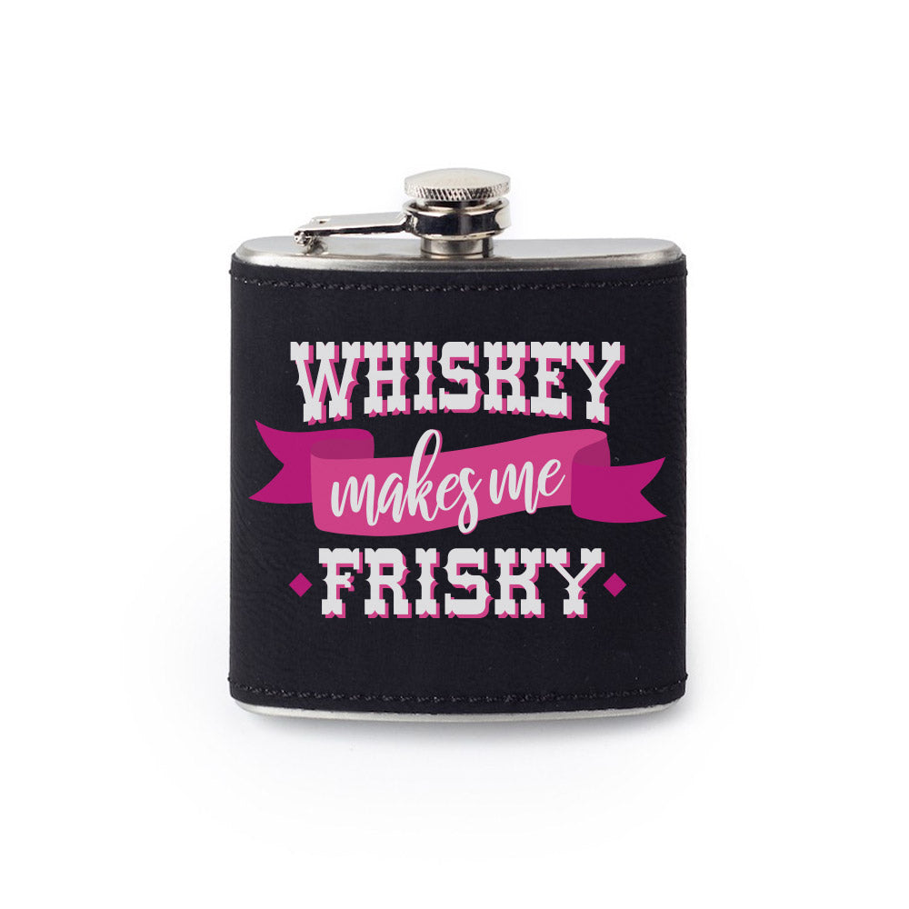Whiskey Makes Me Frisky Flask