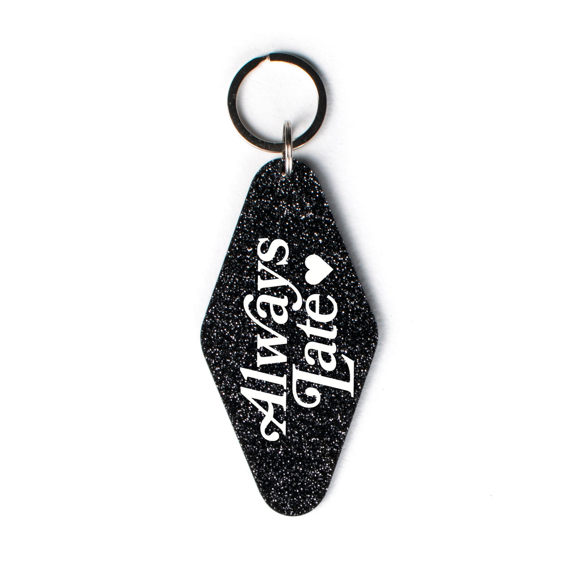 Always Late Keychain - Femfetti - Glitter acrylic motel style keychains in black and silver featuring the phrase &quot;always late&quot;.