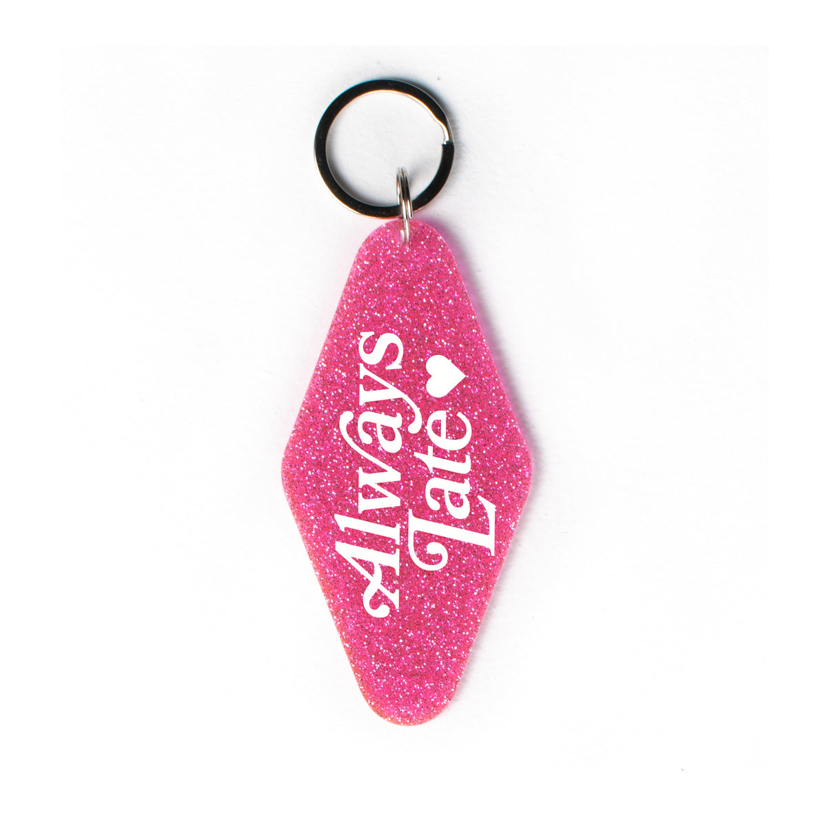 Always Late Keychain - Femfetti - Glitter acrylic motel style keychains in pink and silver featuring the phrase &quot;always late&quot;.