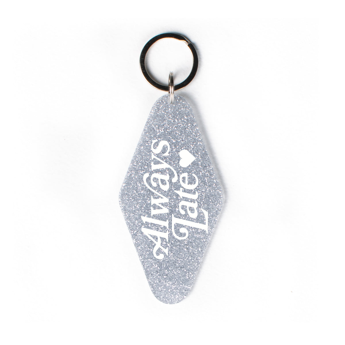 Always Late Keychain - Femfetti - Glitter acrylic motel style keychain in silver featuring the phrase &quot;always late&quot;.