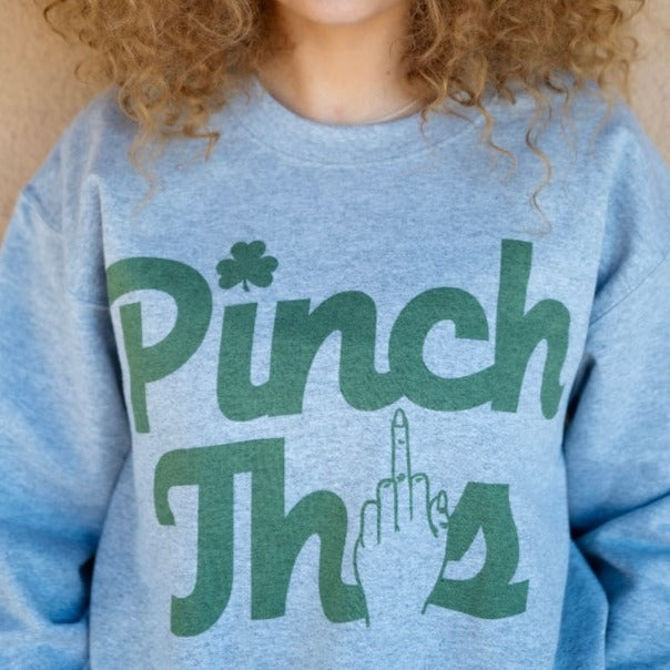 Pinch This Sweatshirt