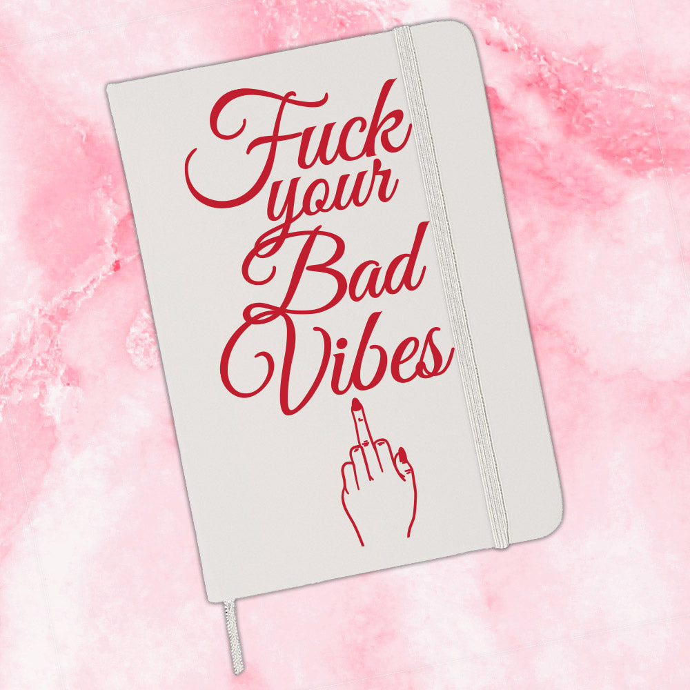 F*ck Your Bad Vibes Journal
