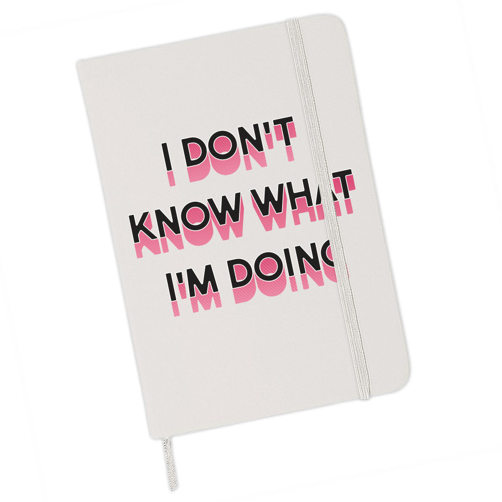 I Don&#39;t Know What I&#39;m Doing Journal