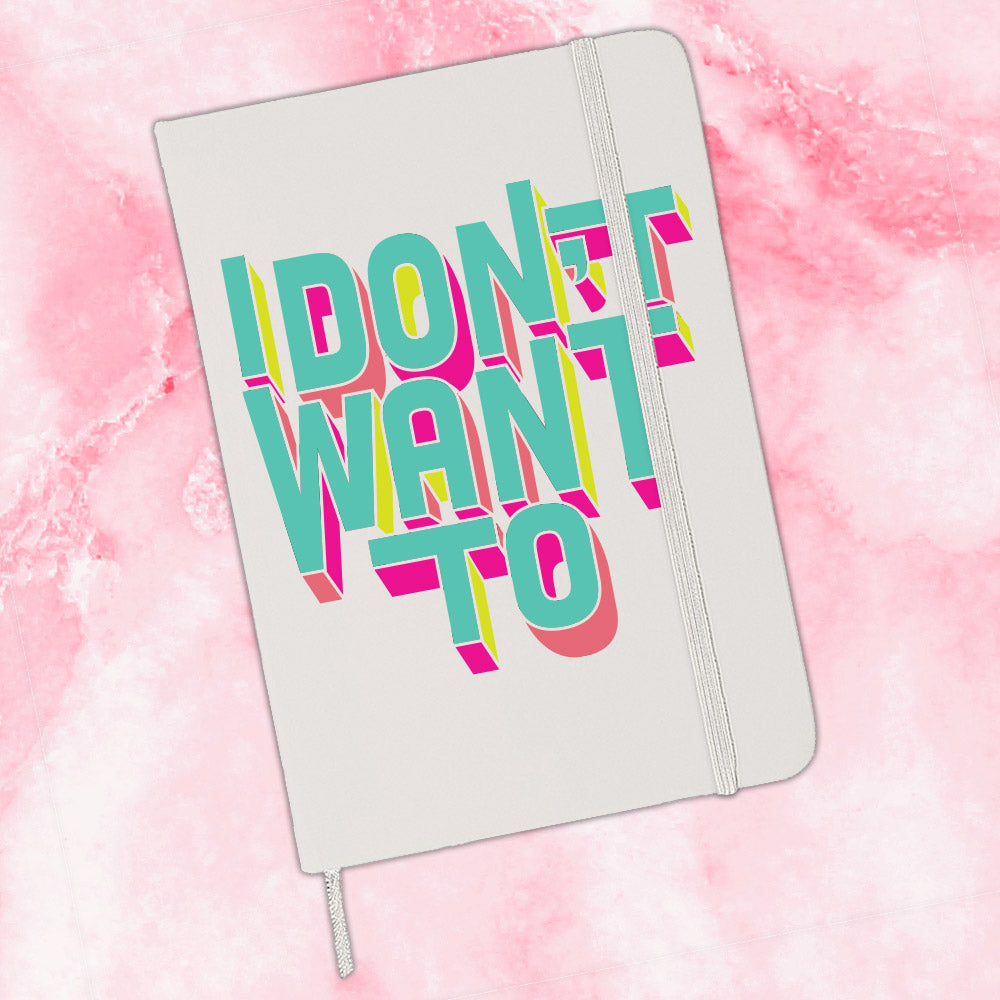 I Don&#39;t Want To Journal