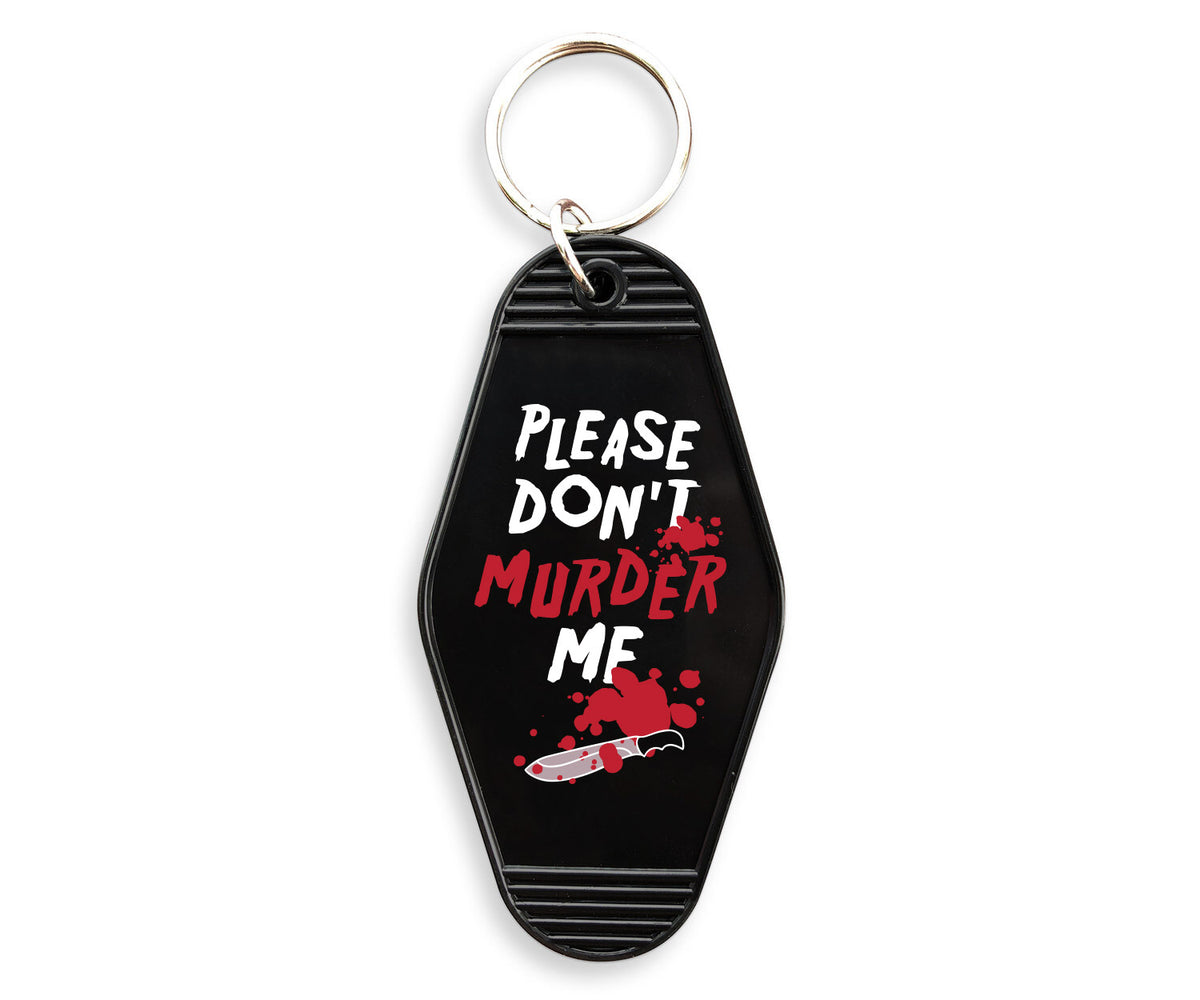 Please Don&#39;t Murder Me Motel Keychain