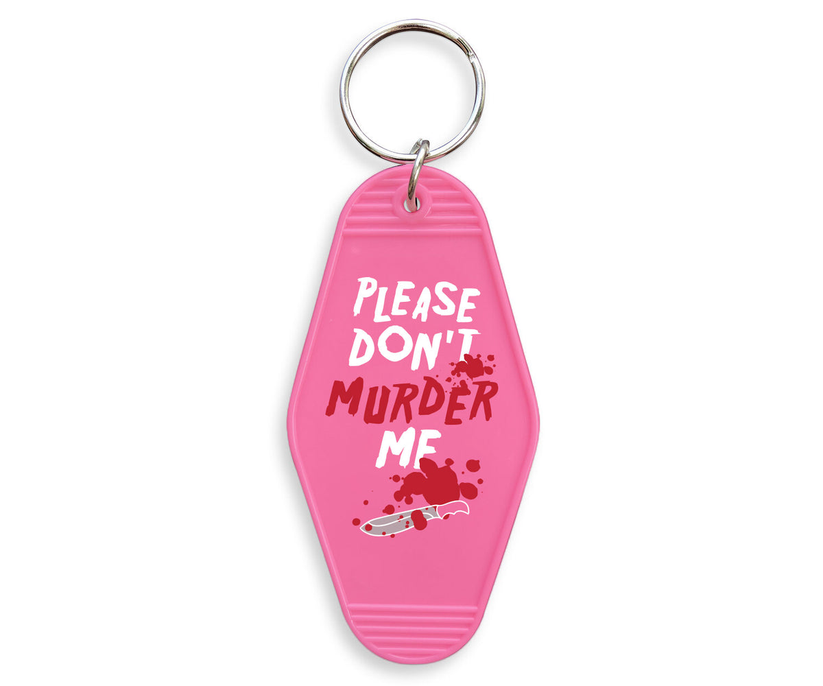 Please Don&#39;t Murder Me Motel Keychain