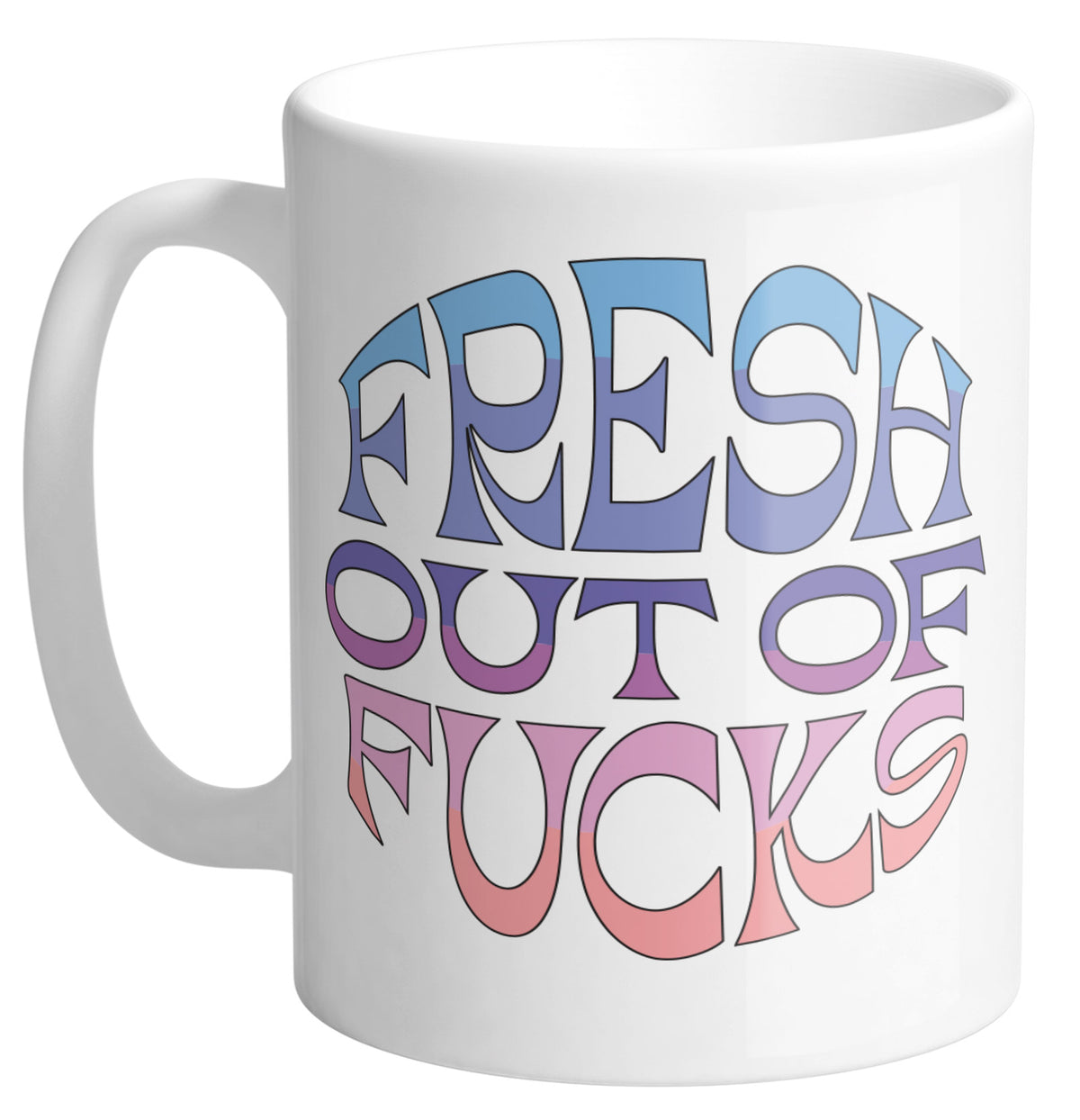 Fresh Out Of F*cks Mug