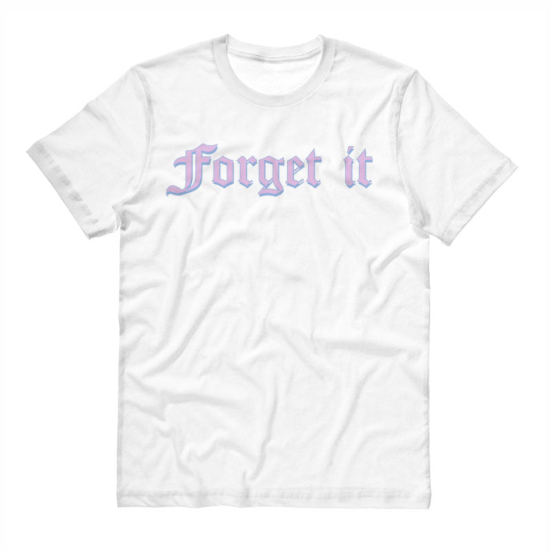 Forget It Shirt - Femfetti