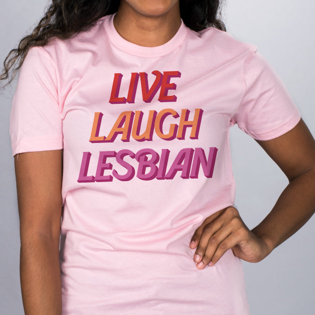 Live Laugh Lesbian Shirt