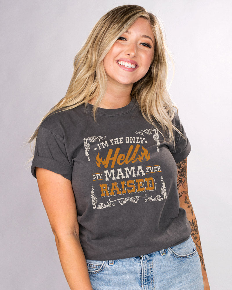 Only Hell Mama Raised Shirt - Femfetti