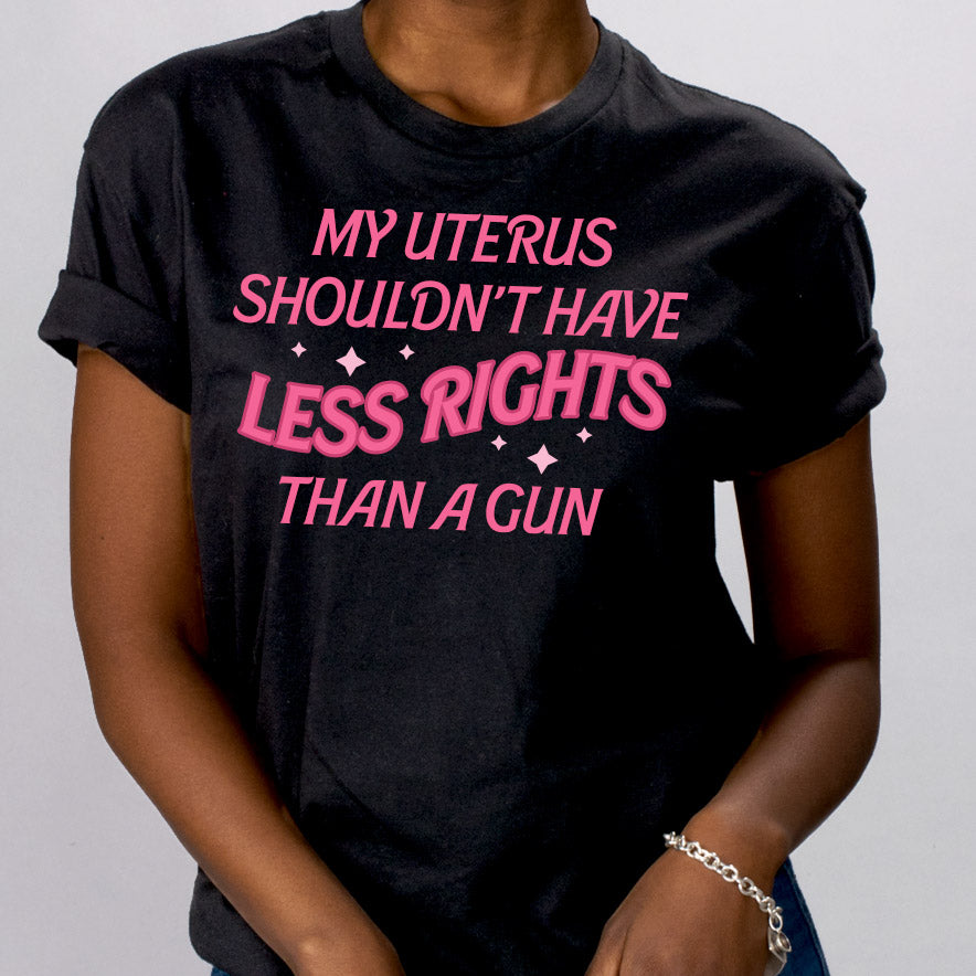 Uterus Shouldn&#39;t Have Less Rights Shirt