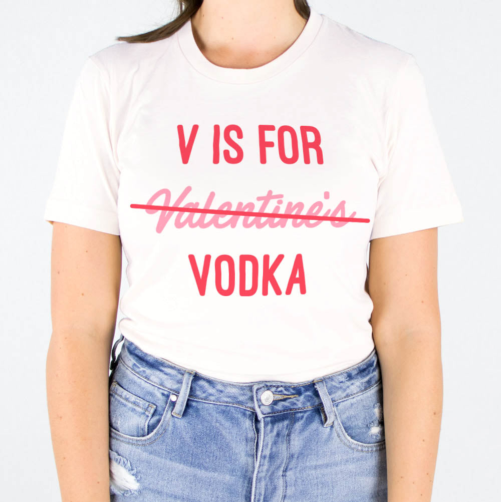 V Is For Vodka Shirt - Femfetti