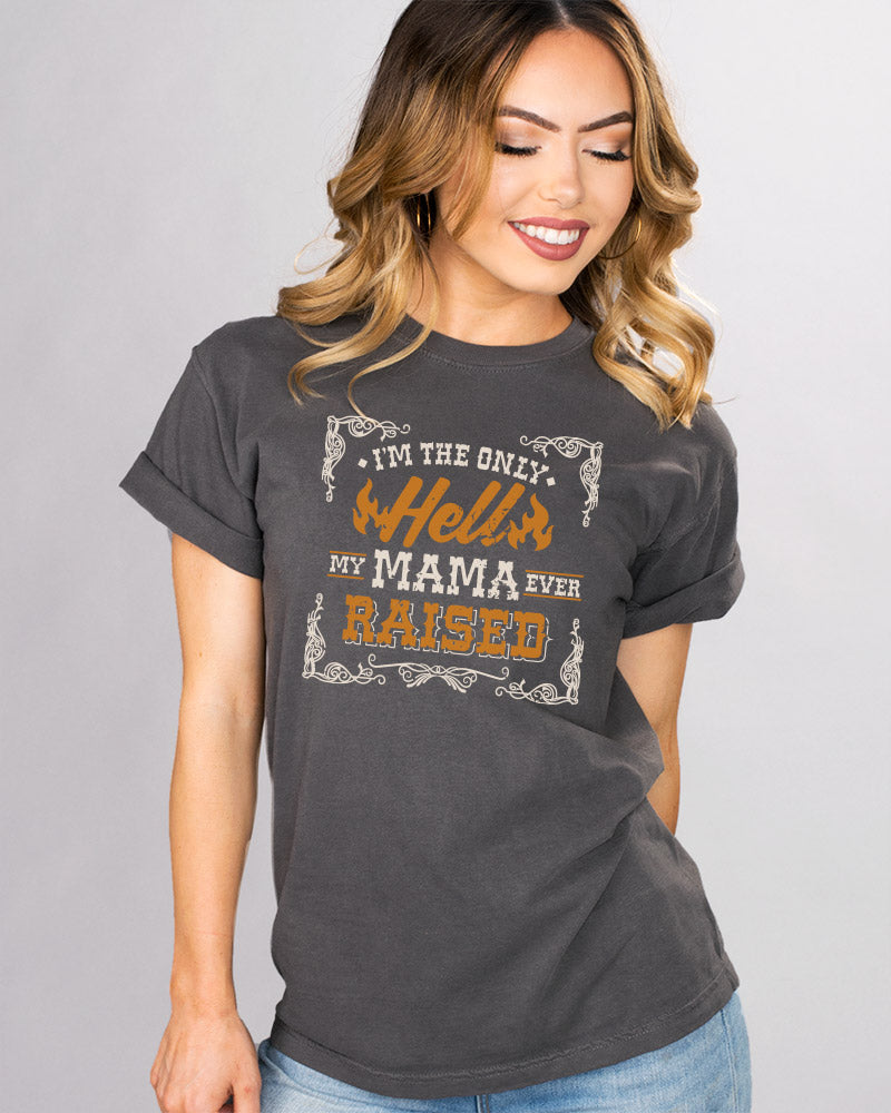 Only Hell Mama Raised Shirt - Femfetti